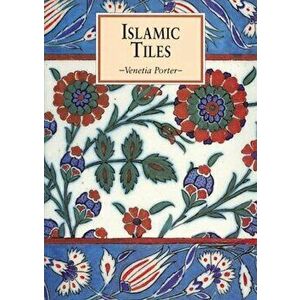 Islamic Tiles, Paperback - Venetia Porter imagine