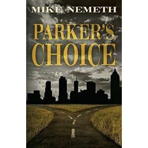 Parker's Choice, Paperback - Mike Nemeth imagine