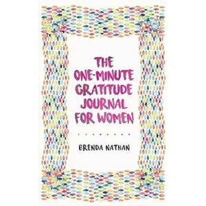 The One-Minute Gratitude Journal for Women: A Journal for Self-Care and Happiness, Hardcover - Brenda Nathan imagine