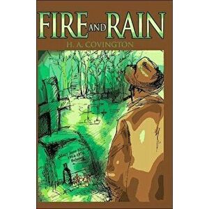 Fire and Rain, Paperback - H. a. Covington imagine