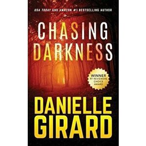 Chasing Darkness, Paperback - Danielle Girard imagine