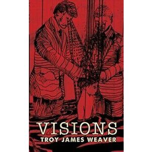 Visions, Paperback - Troy James Weaver imagine