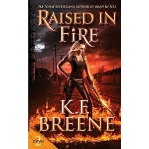 Raised in Fire, Paperback - K. F. Breene imagine