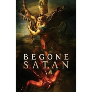 Begone Satan! AND Mary Crushes the Serpent: Two Books in One, Hardcover - Carl Vogl imagine