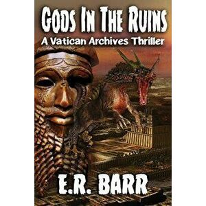 Gods in the Ruins: A Vatican Archives Thriller, Paperback - E. R. Barr imagine