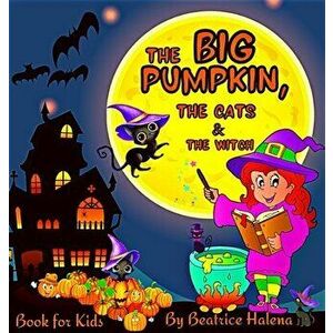 The Big Pumpkin, The Cats and The Witch: Enter the magical world of Halloween with this beautiful Halloween Children's Book! With over 90 Halloween-th imagine
