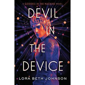 Devil in the Device, Hardcover - Lora Beth Johnson imagine