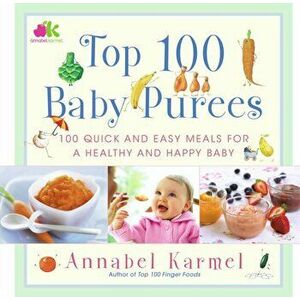 Top 100 Baby Purees: Top 100 Baby Purees, Hardcover - Annabel Karmel imagine
