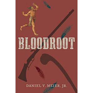 Bloodroot, Paperback - Daniel V. Meier Jr imagine