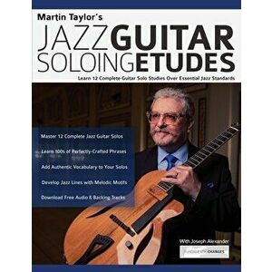 Martin Taylor's Jazz Guitar Soloing Etudes: Learn 12 Complete Guitar Solo Studies Over Essential Jazz Standards - Martin Taylor imagine