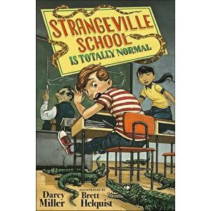 Strangeville School Is Totally Normal, Hardcover - Darcy Miller imagine