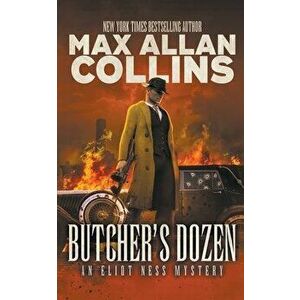 Butcher's Dozen: An Eliot Ness Mystery, Paperback - Max Allan Collins imagine