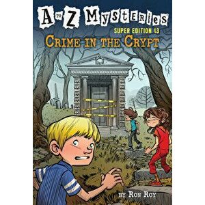 A to Z Mysteries Super Edition #13: Crime in the Crypt, Library Binding - Ron Roy imagine