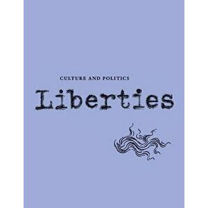 Liberties Journal of Culture and Politics: Volume I, Issue 3, Paperback - Leon Wieseltier imagine