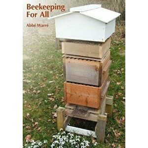 Beekeeping for All, Paperback - Abb Mile Warr imagine
