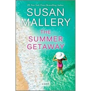 The Summer Getaway, Hardcover - Susan Mallery imagine