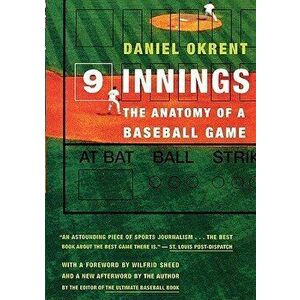 Nine Innings: The Anatomy of a Baseball Game, Paperback - Daniel Okrent imagine