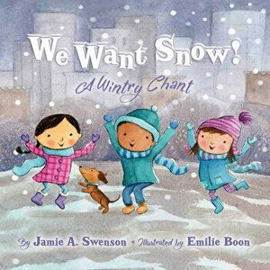 We Want Snow: A Wintry Chant, Hardcover - Jamie A. Swenson imagine