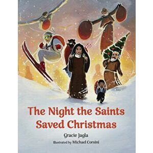 The Night the Saints Saved Christmas, Hardcover - Gracie Jagla imagine