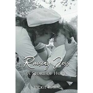 Raising Jess: A Story of Hope, Paperback - Vickie Rubin imagine
