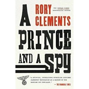 A Prince and a Spy, Hardcover - Rory Clements imagine