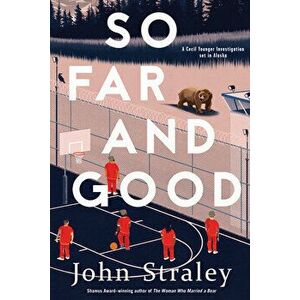 So Far and Good, Hardcover - John Straley imagine