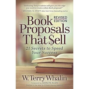 Book Proposals That $Ell: 21 Secrets to Speed Your Success, Paperback - W. Terry Whalin imagine