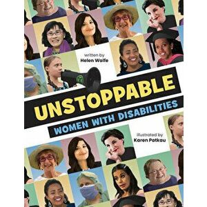 Unstoppable: Women with Disabilities, Hardcover - Helen Wolfe imagine