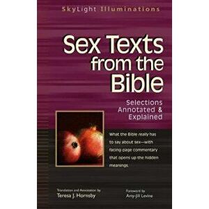 Sex Texts from the Bible: Selections Annotated & Explained, Paperback - Theresa J. Hornsby imagine