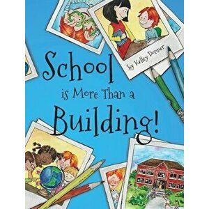 School is More Than a Building, Hardcover - Kelley Donner imagine
