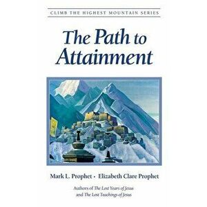 The Path to Attainment, Paperback - Mark L. Prophet imagine