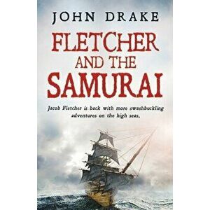 Fletcher and the Samurai, Paperback - John Drake imagine