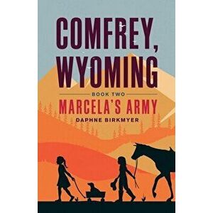 Comfrey, Wyoming: Marcela's Army, Paperback - Daphne Birkmyer imagine