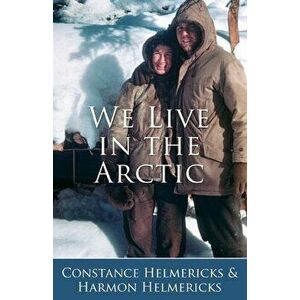 We Live in the Arctic, Paperback - Constance Helmericks imagine