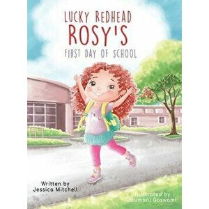 Lucky Redhead Rosy's First Day of School, Hardcover - Jessica Mitchell imagine