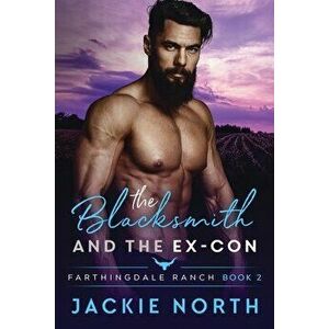 The Blacksmith and the Ex-Con: A Gay M/M Cowboy Romance, Paperback - Jackie North imagine