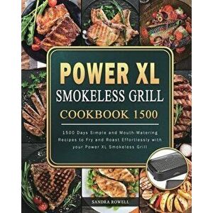 Power XL Smokeless Grill Cookbook 1500: 1500 Days Simple and Mouth-Watering Recipes to Fry and Roast Effortlessly with your Power XL Smokeless Grill - imagine