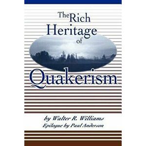 The Rich Heritage of Quakerism, Paperback - Walter R. Williams imagine