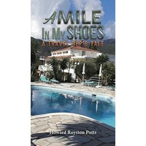 A Mile in My Shoes, Hardcover - Howard Royston Potts imagine