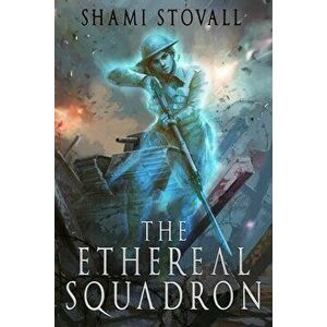 The Ethereal Squadron, Paperback - Shami Stovall imagine