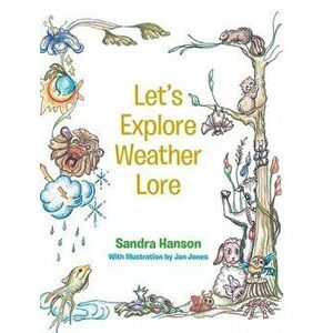 Let's Explore Weather Lore, Hardcover - Sandra Hanson imagine