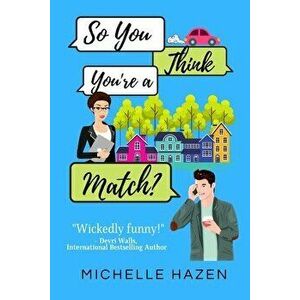 So You Think You're a Match?, Paperback - Michelle Hazen imagine