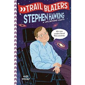 Trailblazers: Stephen Hawking: A Life Beyond Limits, Library Binding - Alex Woolf imagine