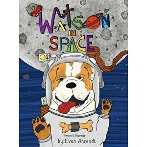 Watson in Space, Hardcover - Evan C. Ahrendt imagine