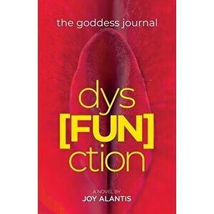 The Goddess Journal dys[FUN]ction, Paperback - Joy Alantis imagine