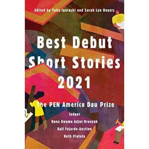 Best Debut Short Stories 2021: The Pen America Dau Prize, Paperback - Yuka Igarashi imagine