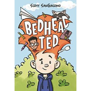 Bedhead Ted, Hardcover - Scott Sangiacomo imagine