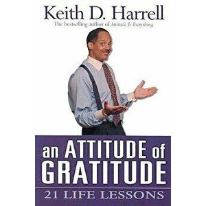 An Attitude of Gratitude, Paperback - Keith Harrell imagine