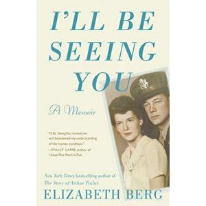 I'll Be Seeing You: A Memoir, Paperback - Elizabeth Berg imagine