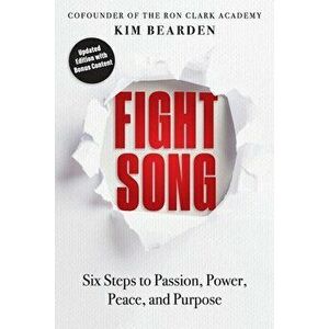Fight Song: Six Steps to Passion, Power, Peace, and Purpose, Paperback - Kim Bearden imagine